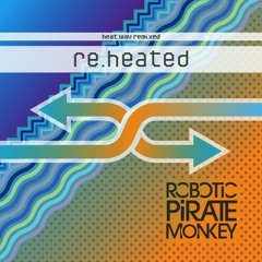 Re. Heated by Robotic Pirate Monkey