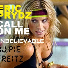 DJ Pie Freitz - Call On Me Vs Unbelievable (Eric Prydz  Vs Daddy's Groove & Rob Adans)