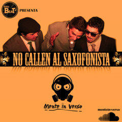 ''No Callen Al Saxofonista'' | Mente in verso(Beat Rimago)