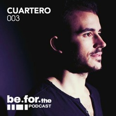 CUARTERO. Be for the Podcast 003