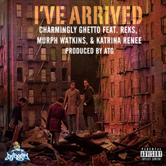 I've Arrived ft. Reks, Murph Watkins & Katrina Renee (Prod. by ATG)