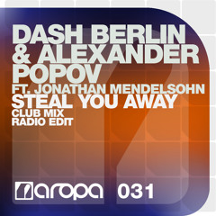 Steal You Away (OriginalMix)- Dash Berlin & Alexander Popov feat. Jonathan Mendelsohn