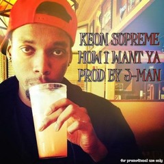 How I Want Ya (Prod. J-Man)(Radio)