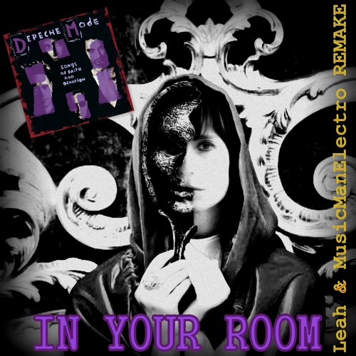 In Your Room-Depeche Mode - Remake - Leah & MusicManElectro
