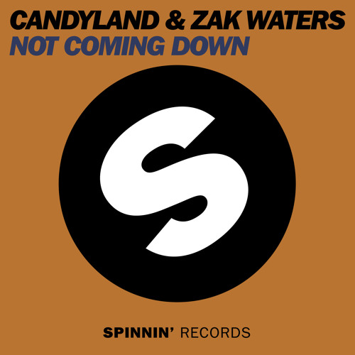 Candyland & Zak Waters - Not Coming Down (Original Mix)