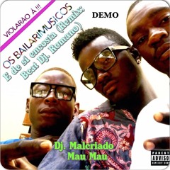 E de si encostar (Remix) (Beat Dj. Romano) - Dj. Malcriado, Os Bailarimusicos & Fofa Ndo