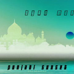 Punjabi Sunset (Subtle : WIP Remix)