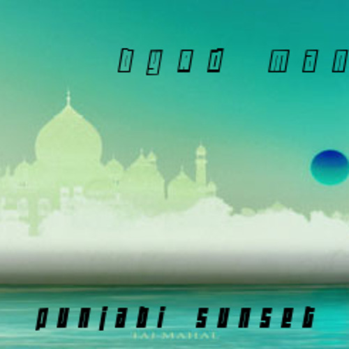 Punjabi Sunset (Subtle : WIP Remix)