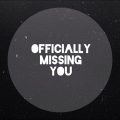 officially missing you