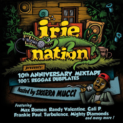 IRIE NATION 10th ANNIVERSARY REGGAE DUBPLATES MIXTAPE !!!!