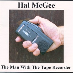 Hal McGee - The Man With The Tape Recorder - 1 minute sample