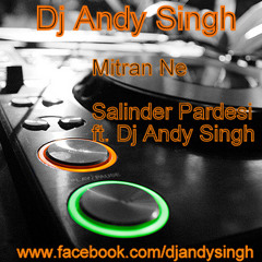 Mitran Ne - Salinder Pardesi Ft. Dj Andy Singh