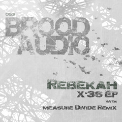 Rebekah - X-36 - Brood Audio