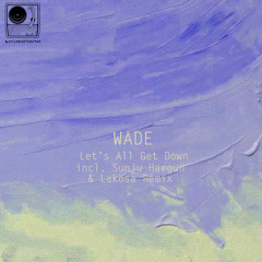 Wade - Let's All Get Down (Original)