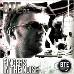 [BTE podcast] Episode 326 -  Fingers in the Noise