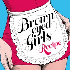 Brown Eyed Girls (브라운 아이드 걸스)- Recipe (레시피) (Male Ver)