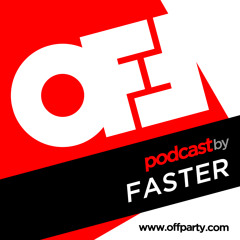 OFF Party Podcast by FASTER (Vinyl Club, Kurbits, Soundcrossing / Sunrise Agency - Romania)