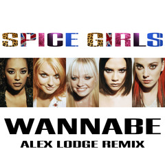 Spice Girls - Wannabe (Alex Lodge Remix)