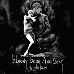 Bloody Dead and Sexy - A Friend In Mescaline