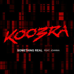 Koobra Feat. Joanna - Something Real