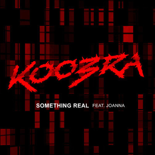 Koobra Feat. Joanna - Something Real