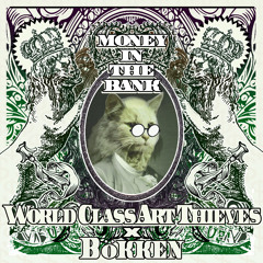 World Class Art Thieves x Bökken - Money In The Bank