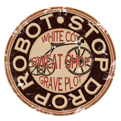 Stop Drop Robot - White Cot, Sweat Shop, Grave Plot