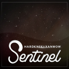 Hardkn0x & Xanwow - Sentinel (Original Mix)