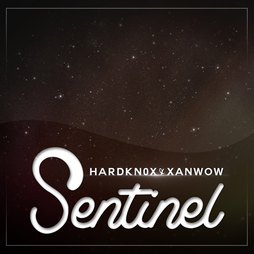 Hardkn0x & Xanwow - Sentinel (Original Mix)