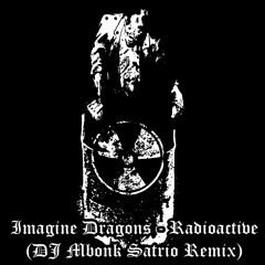 Imagine Dragon - Radioactive (DJ Mbonk Satrio Remix)    Preview