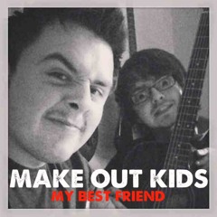 My Best Friend - Make Out Kids