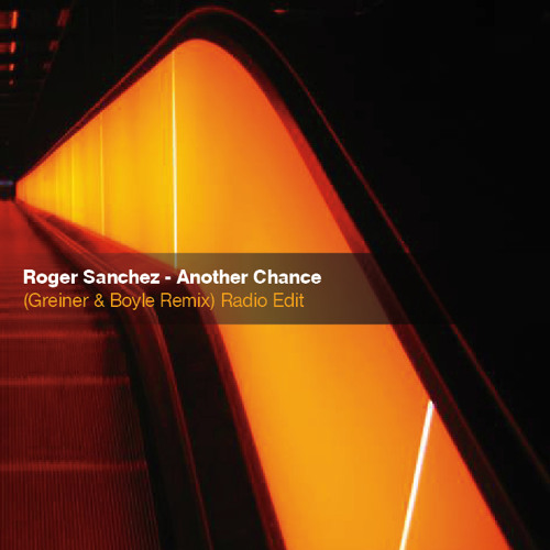 Stream :: Roger Sanchez - Another Chance ( Greiner & Boyle Remix: FREE  DOWNLOAD : Link under the player : by Greiner & Boyle | Listen online for  free on SoundCloud