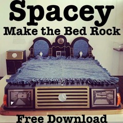 Spacey - Make the Bed Rock