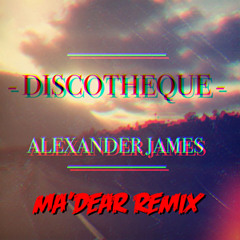 Alexander James - Discotheque (uhkilleez Remix)