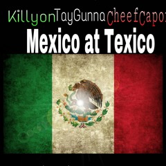 Killyon ft TayGunna ft Cheef Capone-Mexico at Texico