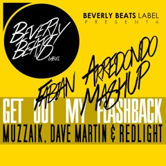 Muzzaik, Dave Martin & Redlight - Get Out My Flashback (Fabian Arredondo' Mashup)