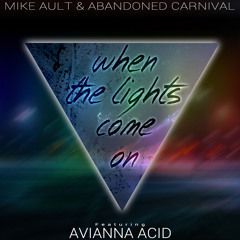 When The Lights Come On (feat. Avianna Acid) - Mike Ault & Abandoned Carnival
