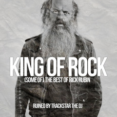 King Of Rock (Some Of) The Best Of Rick Rubin Ruined By Trackstar The DJ