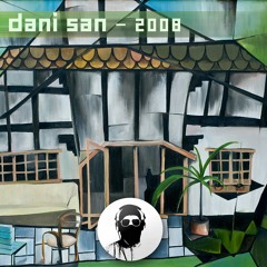 Dani San - 2008 (Original Mix) *CUT* [AAAAH! Records]