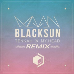 Blacksun (Tenkah & MyHead Rmx) - FREEDOWNLOAD