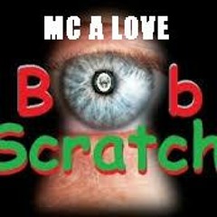 EYE SCRATCH - MC A LOVE and BOBSCRATCH