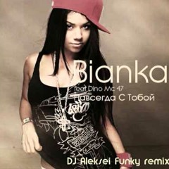 Dino MC 47 Feat Byanka – Navsegda S Toboy (Dj Aleksei Funky Rmx)