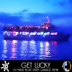 Get Lucky (DJ Madd Boat Party Garage Remix)