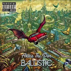 Akira The Don - Ballistic