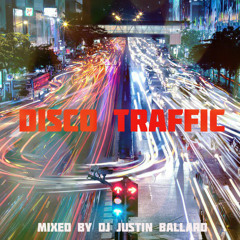 DISCO TRAFFIC- Mixed by DJ Justin Ballard
