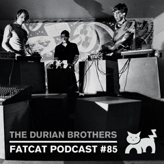 The Durian Brothers - FatCat Records podcast #85