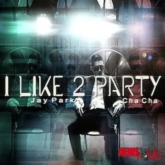 I Like 2 Party - Jay Park