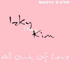 Izky feat Kim - All Out Of Love (Westlife feat Delta Goodrem)