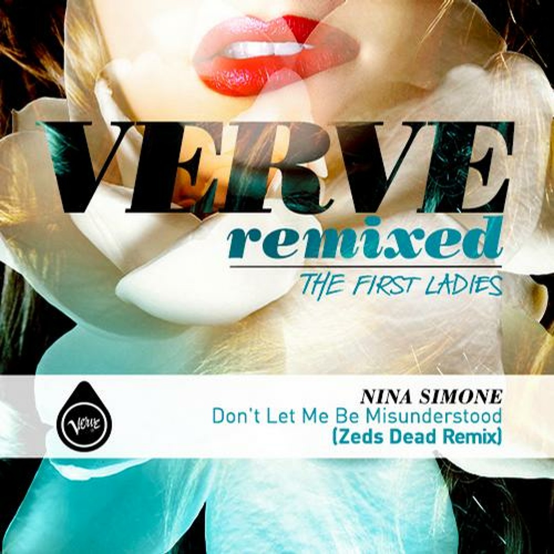 Stream Nina Simone - Don't Let Me Be Misunderstood (Zeds Dead