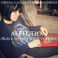 Crystal Castles VS Hugsnotdrugs - Affection (Black Heart's Society Remix)